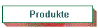 Produkte